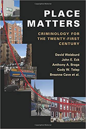 Place Matters:  Criminology for the Twenty-First Century